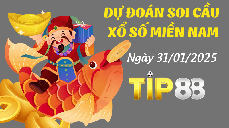 TIP88 Dự Đoán Soi Cầu Miền Nam Ngày 31/01/2025 Chuẩn Nhất